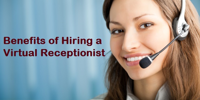 Benefits Of Hiring A Virtual Receptionist