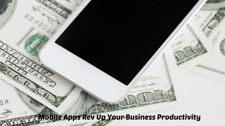 How Mobile Apps Favor To Rev Up Your Business Productivity