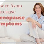 How to Naturally Treat Menopausal Symptoms – A Women’s Day Special Guide!