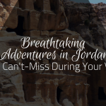 Breathtaking Adventures in Jordan You Can't-Miss During Your Visit